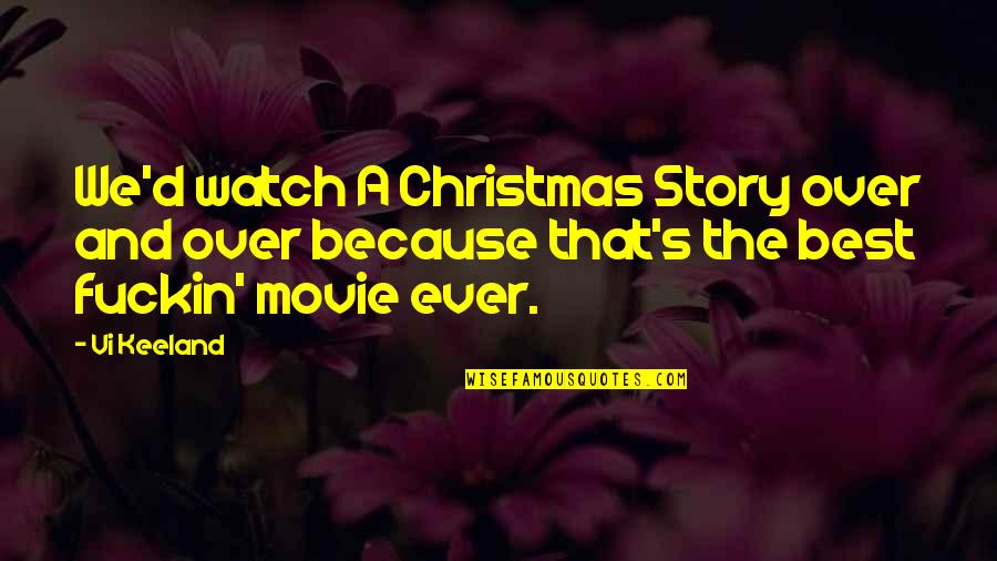 The Christmas Story Quotes By Vi Keeland: We'd watch A Christmas Story over and over