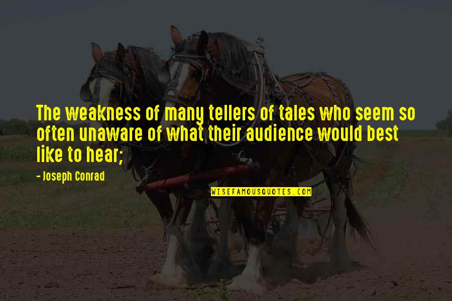 The Chrysalids Blasphemy Quotes By Joseph Conrad: The weakness of many tellers of tales who