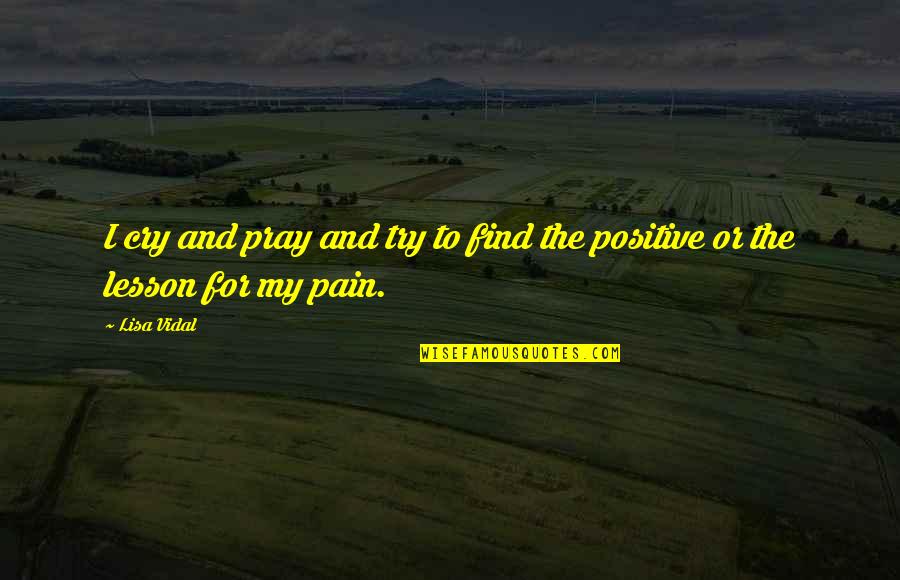 The Chrysalids Dystopia Quotes By Lisa Vidal: I cry and pray and try to find