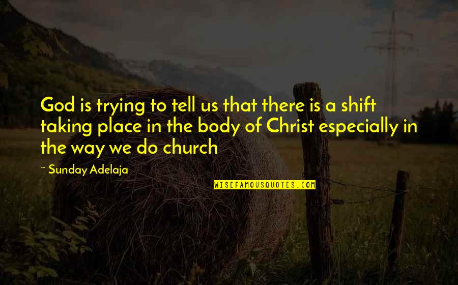 The Church Body Quotes By Sunday Adelaja: God is trying to tell us that there