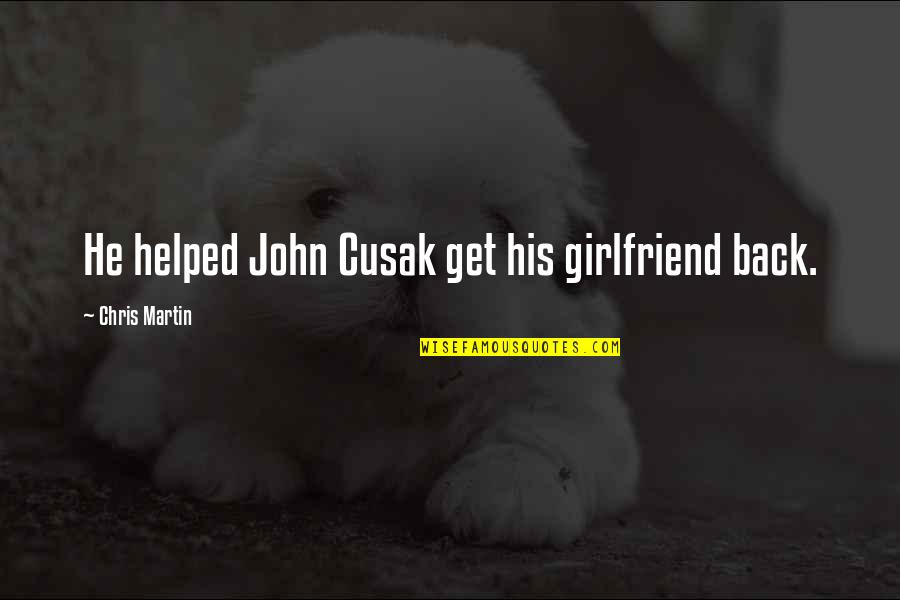 The Cid Corneille Quotes By Chris Martin: He helped John Cusak get his girlfriend back. The Cid Corneille Quotes By Chris Martin: He helped John Cusak get his girlfriend back.