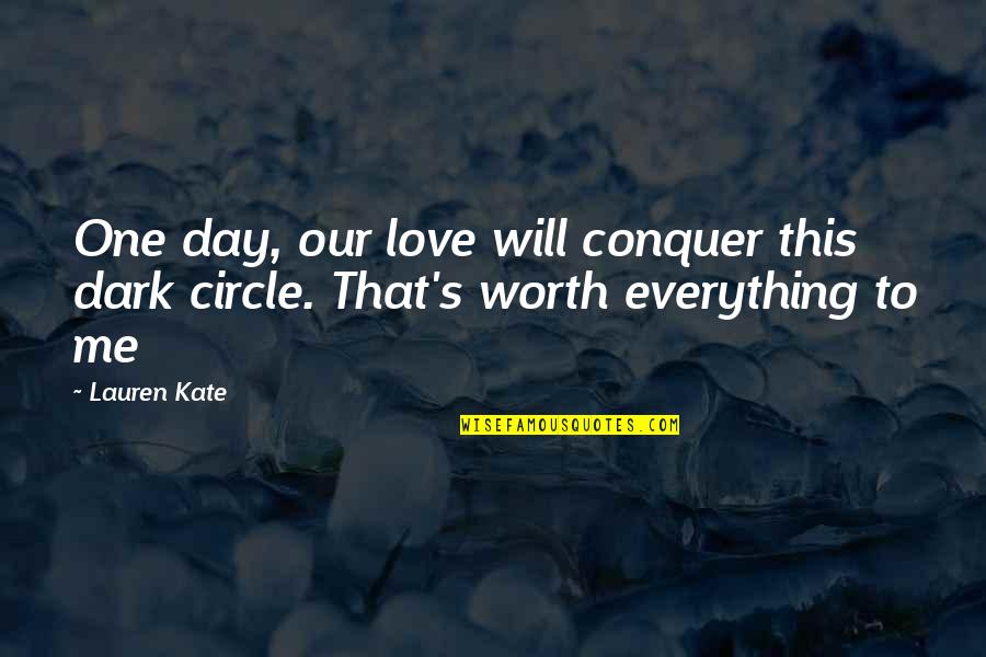 The Circle Of Love Quotes By Lauren Kate: One day, our love will conquer this dark