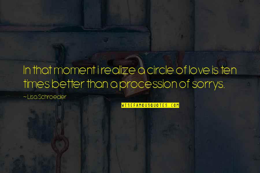 The Circle Of Love Quotes By Lisa Schroeder: In that moment i realize a circle of The Circle Of Love Quotes By Lisa Schroeder: In that moment i realize a circle of