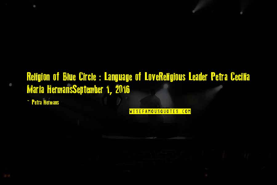 The Circle Of Love Quotes By Petra Hermans: Religion of Blue Circle : Language of LoveReligious The Circle Of Love Quotes By Petra Hermans: Religion of Blue Circle : Language of LoveReligious