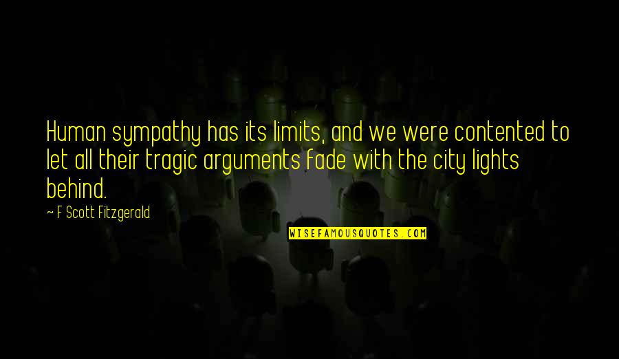 The City Lights Quotes By F Scott Fitzgerald: Human sympathy has its limits, and we were