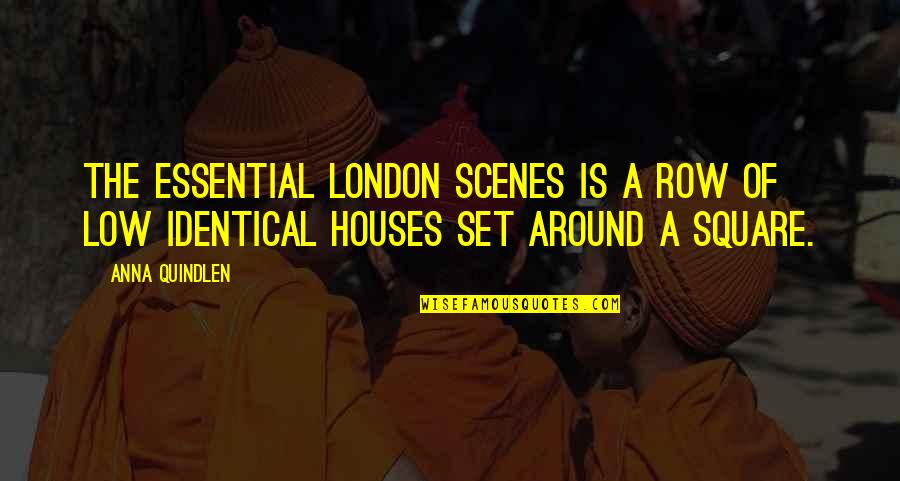 The City Of London Quotes By Anna Quindlen: The essential London scenes is a row of