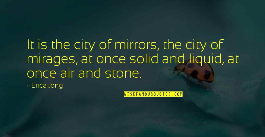 The City Of Mirrors Quotes By Erica Jong: It is the city of mirrors, the city