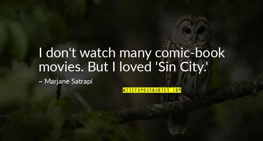 The City Watch Quotes By Marjane Satrapi: I don't watch many comic-book movies. But I