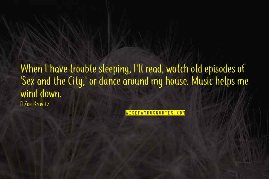 The City Watch Quotes By Zoe Kravitz: When I have trouble sleeping, I'll read, watch