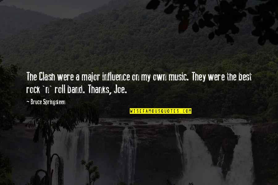The Clash Quotes By Bruce Springsteen: The Clash were a major influence on my