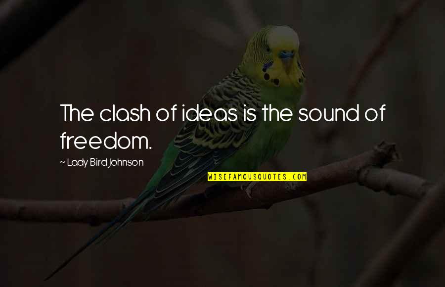 The Clash Quotes By Lady Bird Johnson: The clash of ideas is the sound of The Clash Quotes By Lady Bird Johnson: The clash of ideas is the sound of