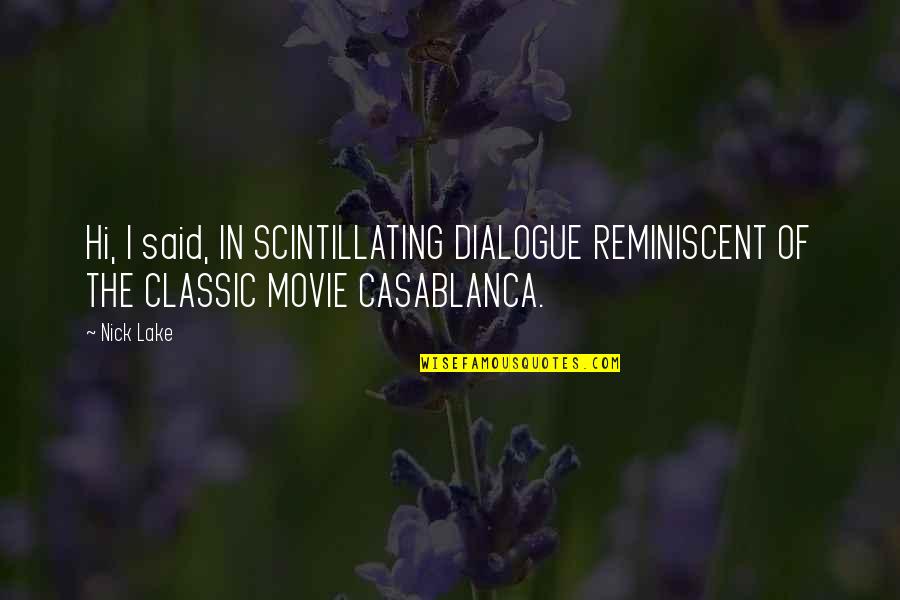The Classic Quotes By Nick Lake: Hi, I said, IN SCINTILLATING DIALOGUE REMINISCENT OF
