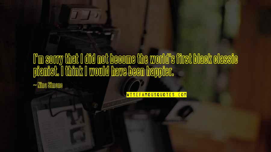 The Classic Quotes By Nina Simone: I'm sorry that I did not become the The Classic Quotes By Nina Simone: I'm sorry that I did not become the