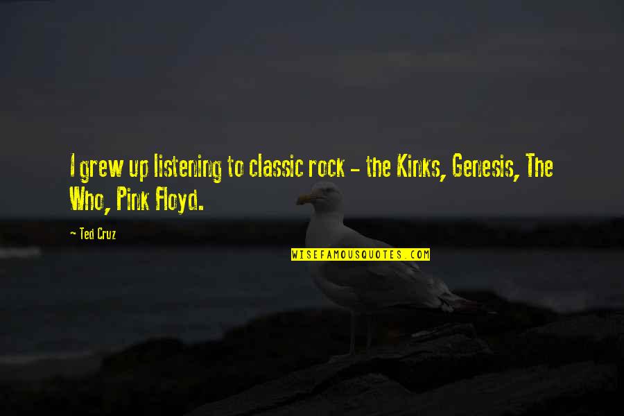 The Classic Quotes By Ted Cruz: I grew up listening to classic rock -