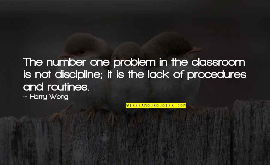 The Classroom Quotes By Harry Wong: The number one problem in the classroom is