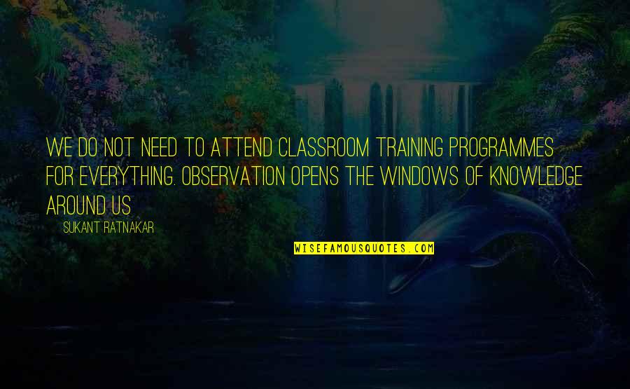 The Classroom Quotes By Sukant Ratnakar: We do not need to attend classroom training
