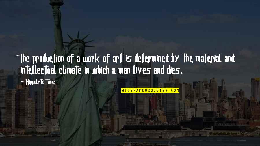 The Climate Quotes By Hippolyte Taine: The production of a work of art is The Climate Quotes By Hippolyte Taine: The production of a work of art is