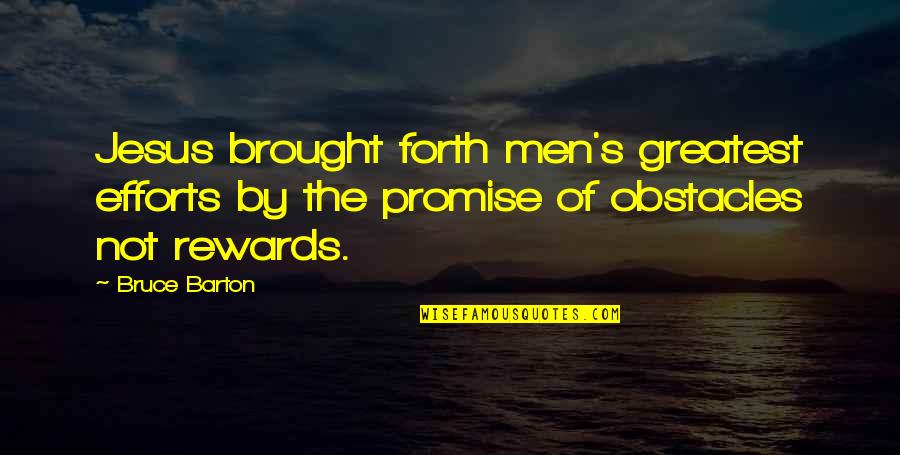 The Clique Book Quotes By Bruce Barton: Jesus brought forth men's greatest efforts by the