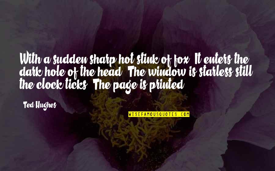 The Clock Quotes By Ted Hughes: With a sudden sharp hot stink of fox,