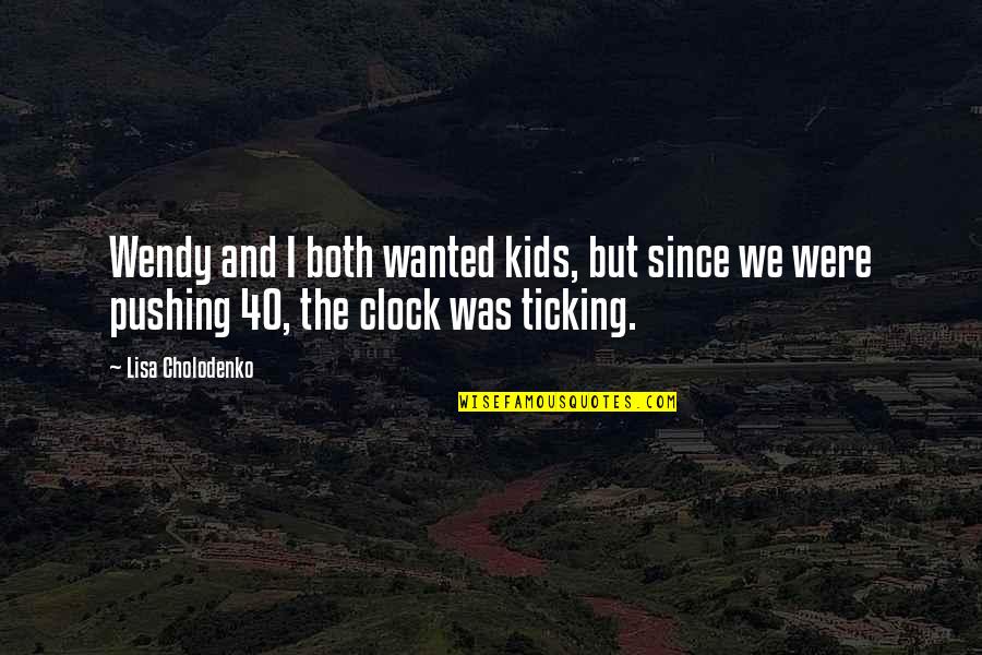 The Clock's Ticking Quotes By Lisa Cholodenko: Wendy and I both wanted kids, but since