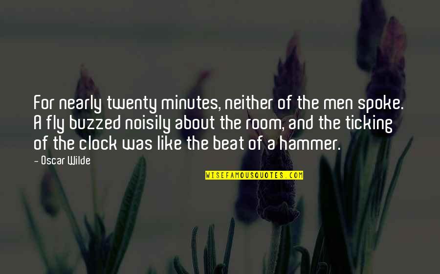 The Clock's Ticking Quotes By Oscar Wilde: For nearly twenty minutes, neither of the men