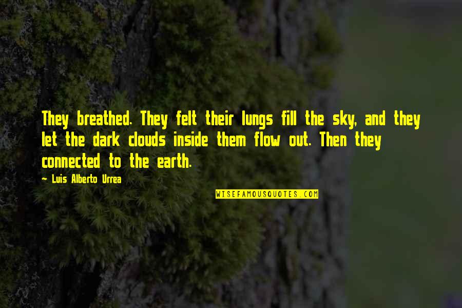 The Clouds And Sky Quotes By Luis Alberto Urrea: They breathed. They felt their lungs fill the