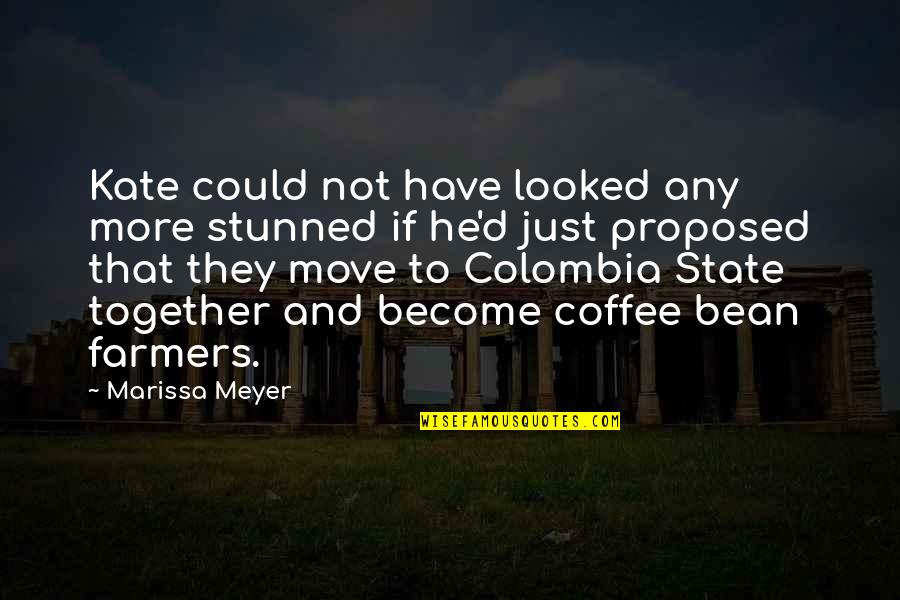 The Coffee Bean Quotes By Marissa Meyer: Kate could not have looked any more stunned The Coffee Bean Quotes By Marissa Meyer: Kate could not have looked any more stunned
