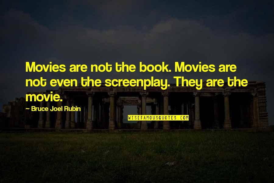 The Cold War Arms Race Quotes By Bruce Joel Rubin: Movies are not the book. Movies are not