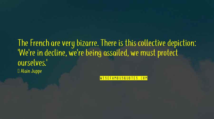The Collective Quotes By Alain Juppe: The French are very bizarre. There is this