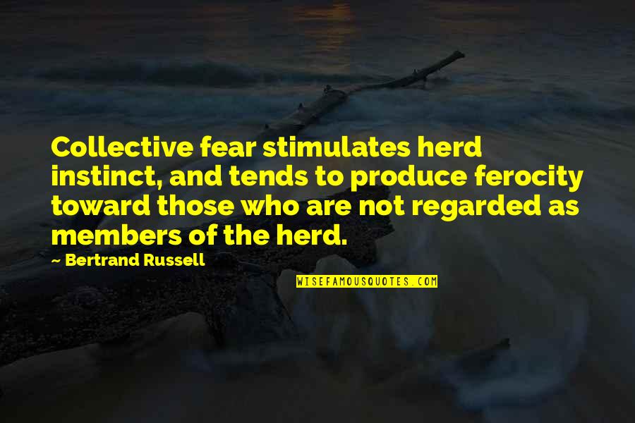 The Collective Quotes By Bertrand Russell: Collective fear stimulates herd instinct, and tends to