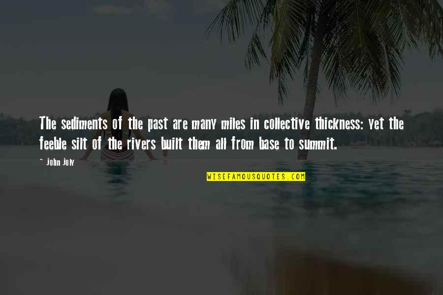 The Collective Quotes By John Joly: The sediments of the past are many miles