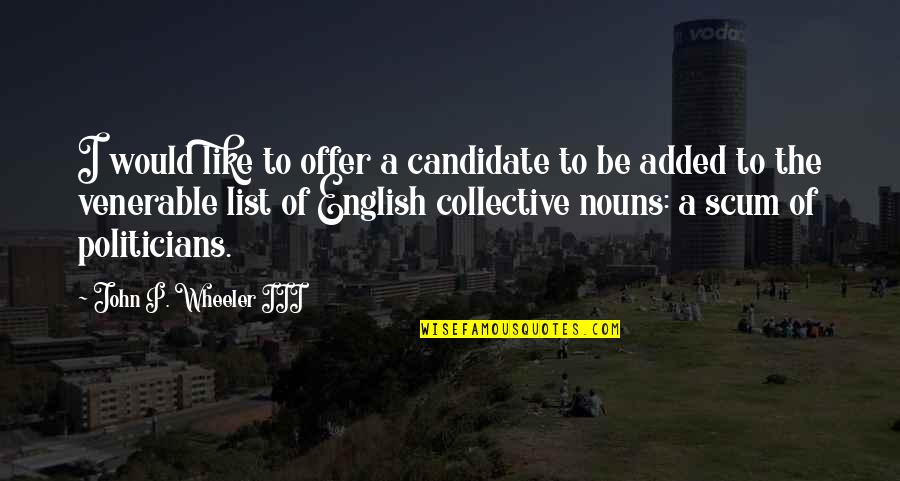 The Collective Quotes By John P. Wheeler III: I would like to offer a candidate to