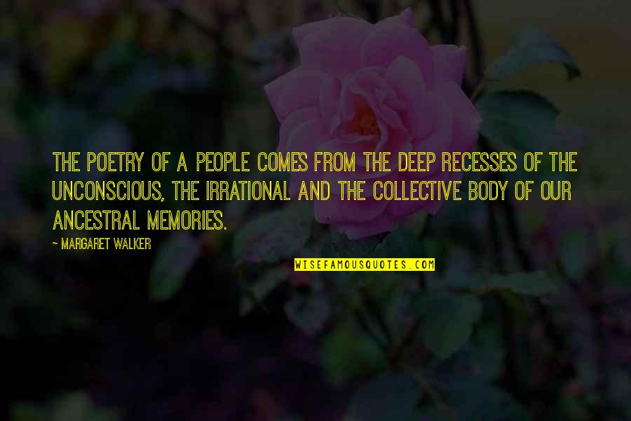 The Collective Unconscious Quotes By Margaret Walker: The poetry of a people comes from the