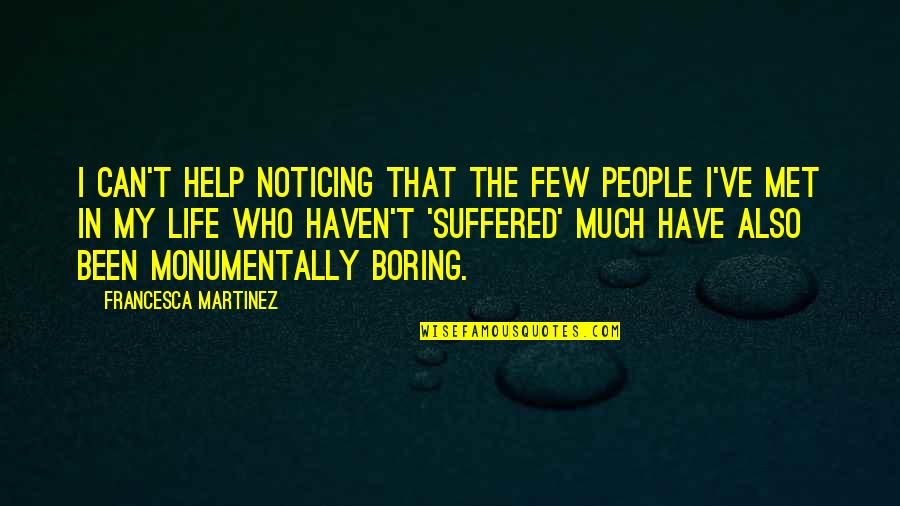 The Collector Frederick Quotes By Francesca Martinez: I can't help noticing that the few people