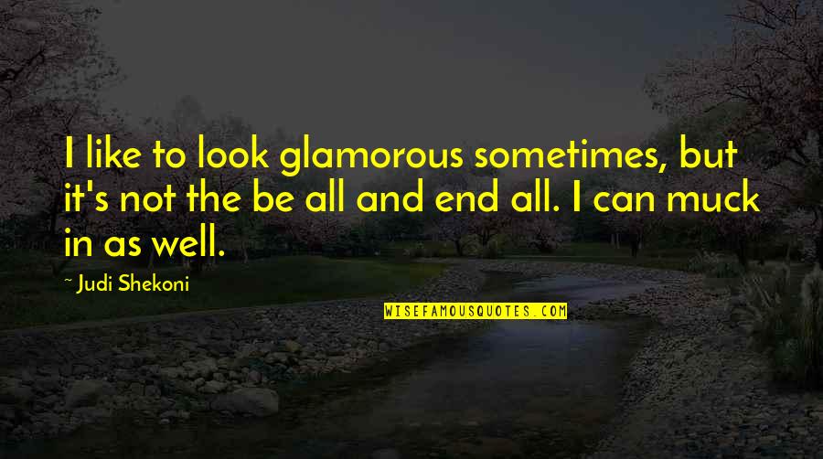 The Collector John Fowles Love Quotes By Judi Shekoni: I like to look glamorous sometimes, but it's The Collector John Fowles Love Quotes By Judi Shekoni: I like to look glamorous sometimes, but it's