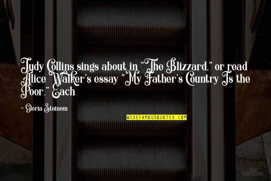 The Collins Quotes By Gloria Steinem: Judy Collins sings about in "The Blizzard," or