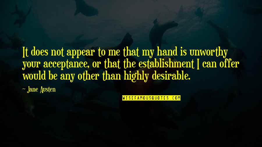 The Collins Quotes By Jane Austen: It does not appear to me that my