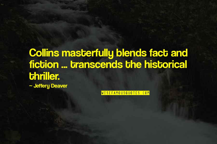 The Collins Quotes By Jeffery Deaver: Collins masterfully blends fact and fiction ... transcends