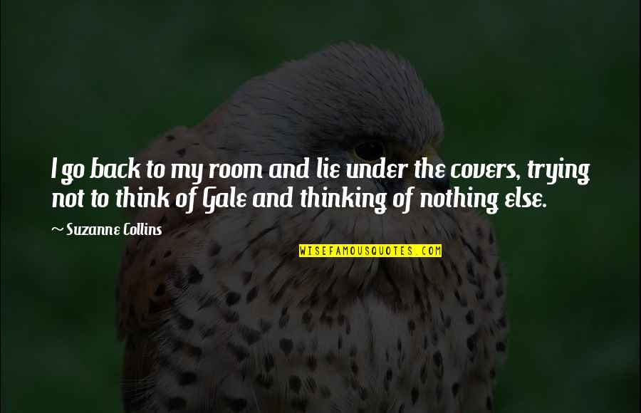 The Collins Quotes By Suzanne Collins: I go back to my room and lie