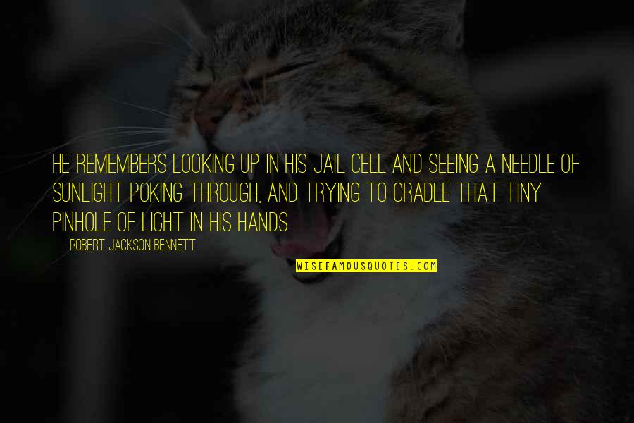 The Color Black In The Scarlet Letter Quotes By Robert Jackson Bennett: He remembers looking up in his jail cell