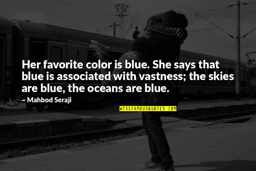 The Color Blue Quotes By Mahbod Seraji: Her favorite color is blue. She says that