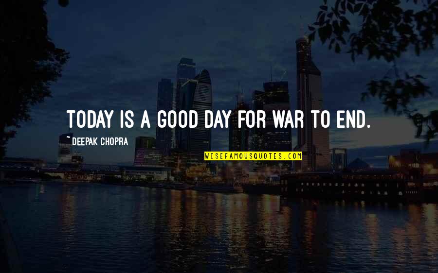 The Color Indigo Quotes By Deepak Chopra: Today is a good day for war to