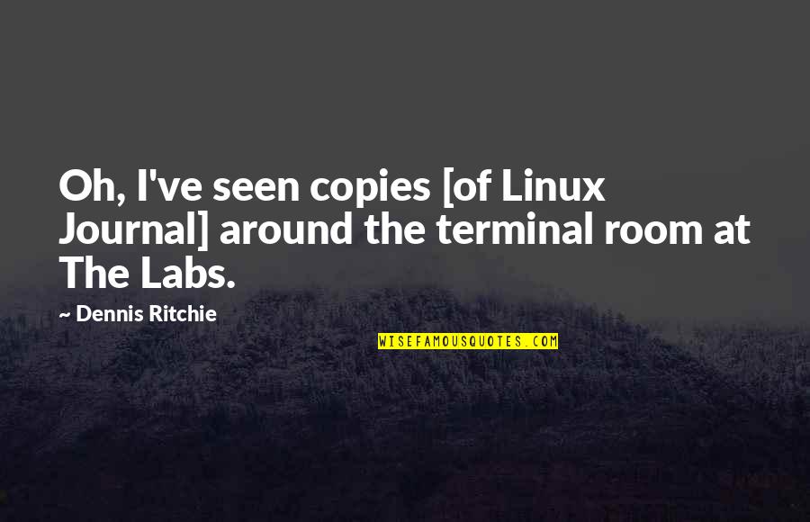 The Color Red In The Scarlet Letter Quotes By Dennis Ritchie: Oh, I've seen copies [of Linux Journal] around