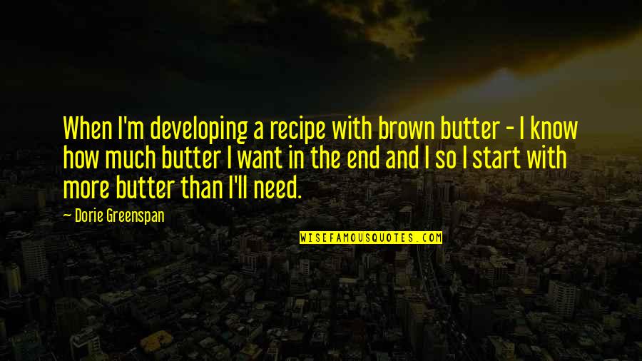 The Color Ruckus Quotes By Dorie Greenspan: When I'm developing a recipe with brown butter