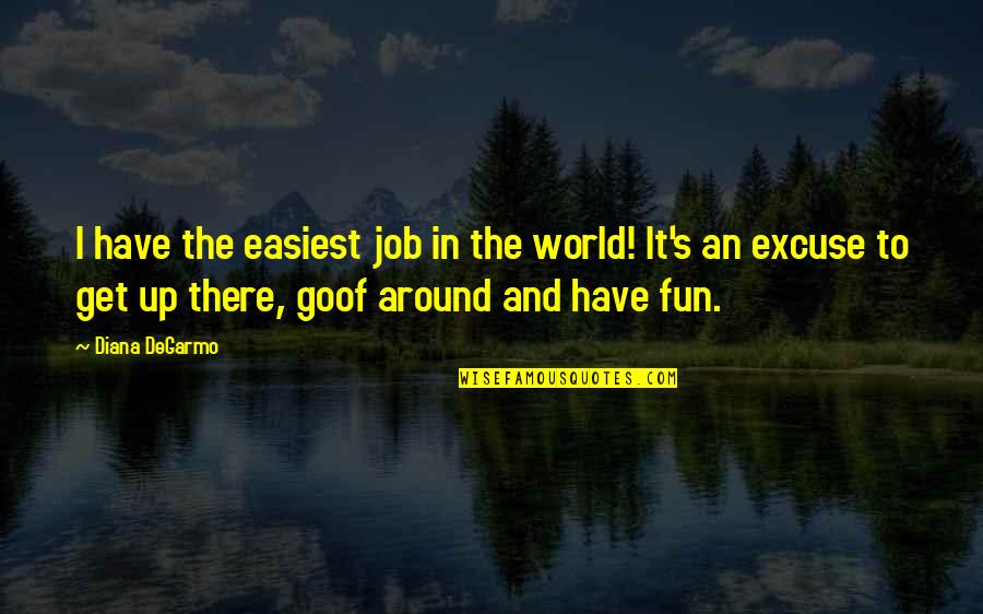 The Color Turquoise Quotes By Diana DeGarmo: I have the easiest job in the world!