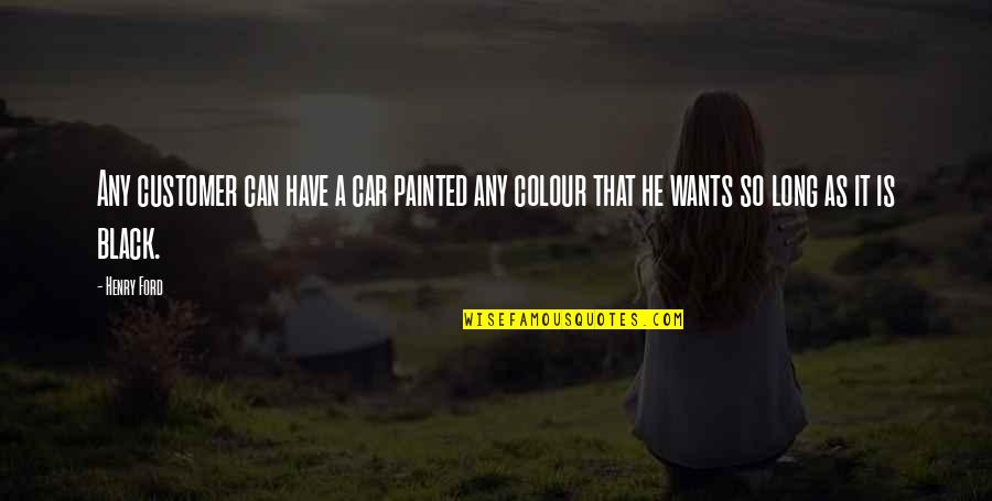 The Colour Black Quotes By Henry Ford: Any customer can have a car painted any