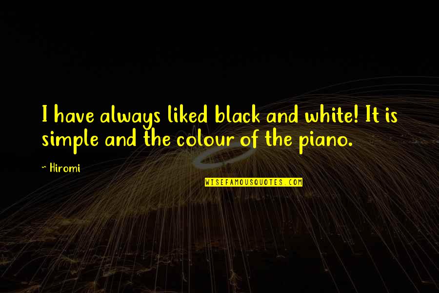 The Colour Black Quotes By Hiromi: I have always liked black and white! It