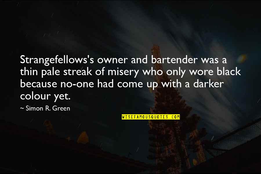 The Colour Black Quotes By Simon R. Green: Strangefellows's owner and bartender was a thin pale