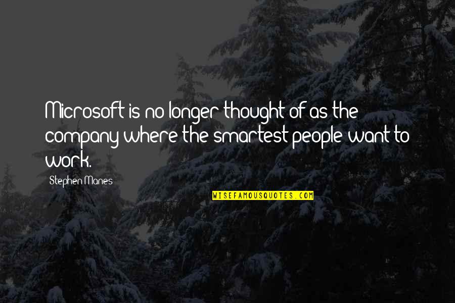 The Colour White Quotes By Stephen Manes: Microsoft is no longer thought of as the
