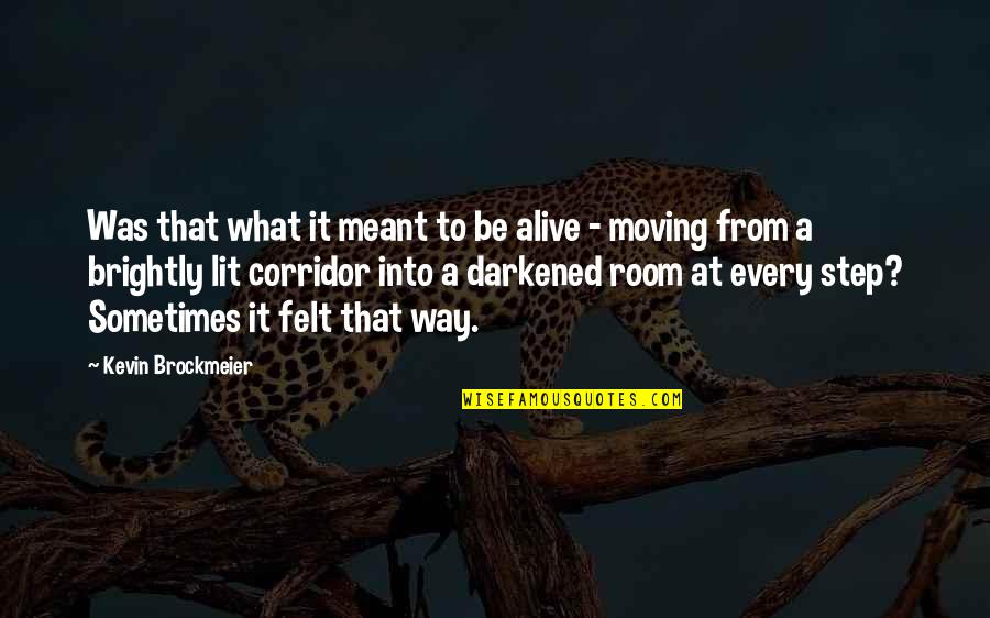 The Colour Yellow Quotes By Kevin Brockmeier: Was that what it meant to be alive